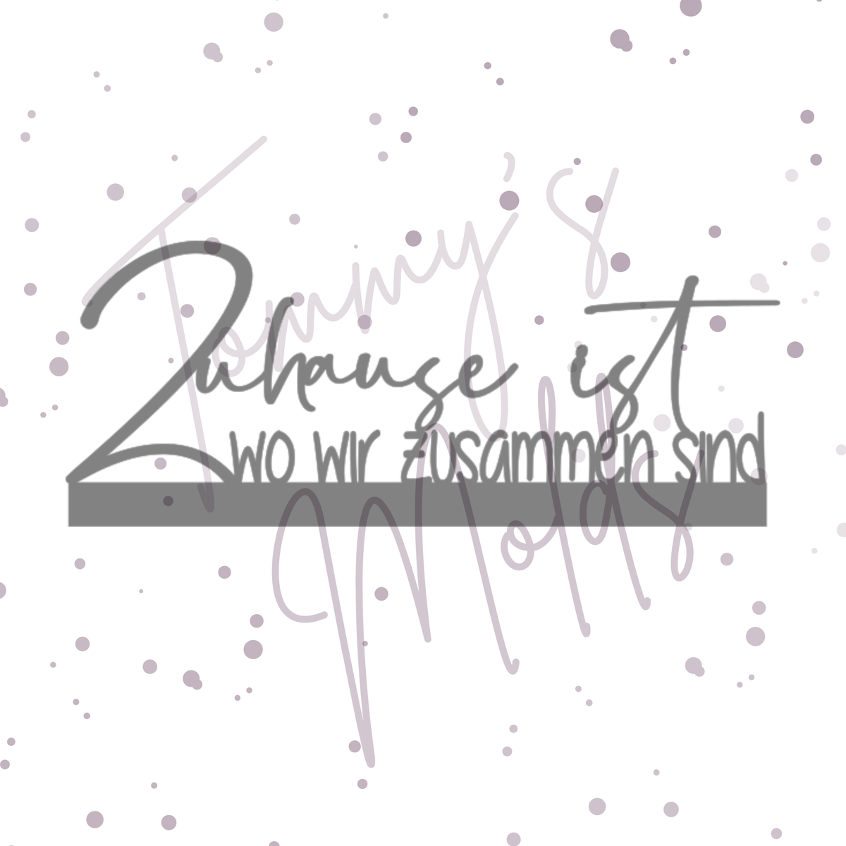 Vorlage "Zuhause ist wo wir zusammen sind" Einschieber | Tommy's Molds Design