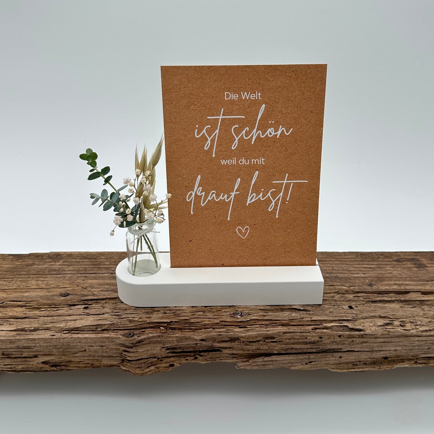 Die Welt ist schön weil du mit drauf bist!