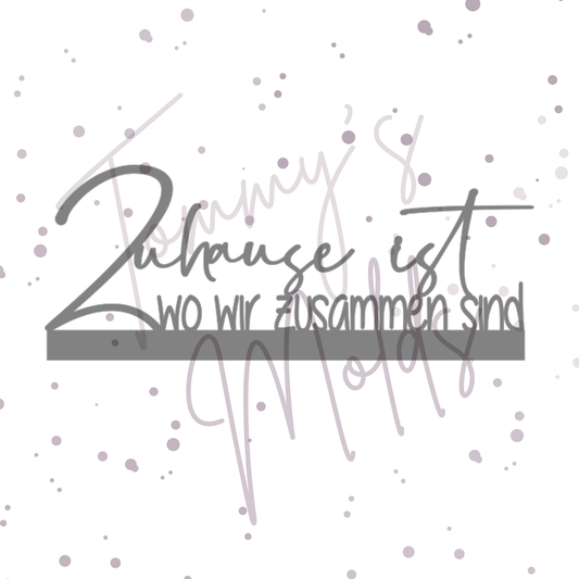 Vorlage "Zuhause ist wo wir zusammen sind" Einschieber | Tommy's Molds Design